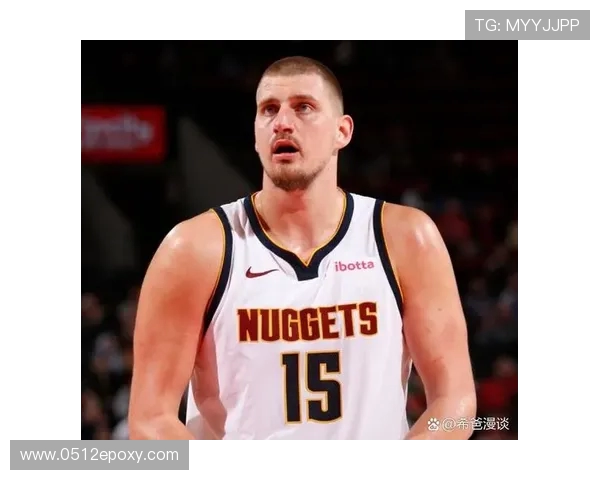 尼古拉·约基奇：篮球场上的全能天才与未来MVP的崛起之路